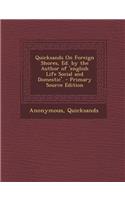 Quicksands on Foreign Shores, Ed. by the Author of 'English Life Social and Domestic'. - Primary Source Edition