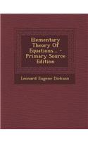 Elementary Theory of Equations...