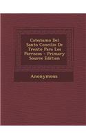 Catecismo del Santo Concilio de Trento Para Los Parrocos - Primary Source Edition
