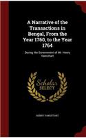 A Narrative of the Transactions in Bengal, from the Year 1760, to the Year 1764