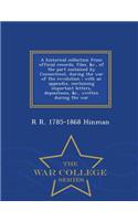 Historical Collection from Official Records, Files, &C., of the Part Sustained by Connecticut, During the War of the Revolution