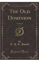 The Old Dominion, Vol. 3 of 3: A Novel (Classic Reprint)