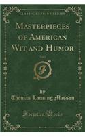 Masterpieces of American Wit and Humor, Vol. 1 (Classic Reprint)