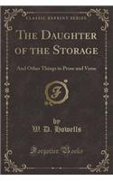 The Daughter of the Storage: And Other Things in Prose and Verse (Classic Reprint)