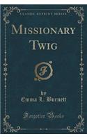 Missionary Twig (Classic Reprint)