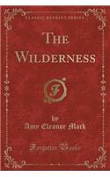 The Wilderness (Classic Reprint)