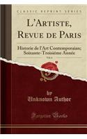 L'Artiste, Revue de Paris, Vol. 6: Historie de l'Art Contemporaian; Soixante-Troisiéme Année (Classic Reprint)