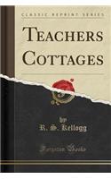 Teachers Cottages (Classic Reprint)