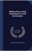 William Penn's Holy Experiment In Civil Government
