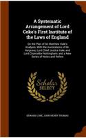 A Systematic Arrangement of Lord Coke's First Institute of the Laws of England