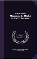 A Patriotic Movement To Meet A National Civic Need