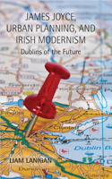 James Joyce, Urban Planning and Irish Modernism
