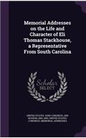 Memorial Addresses on the Life and Character of Eli Thomas Stackhouse, a Representative from South Carolina