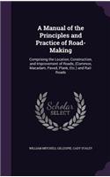 A Manual of the Principles and Practice of Road-Making