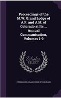 Proceedings of the M.W. Grand Lodge of A.F. and A.M. of Colorado at Its ... Annual Communication, Volumes 1-9