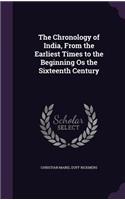 The Chronology of India, From the Earliest Times to the Beginning Os the Sixteenth Century