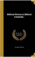 Biblical History in Biblical Language..