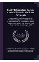 Faulty Information System Costs Millions in Medicare Payments: Hearing Before the Subcommittee on Regulation and Government Information of the Committee on Governmental Affairs, United States Senate, One Hundred