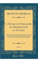 L'Antiquité Expliquée Et Représentée En Figures, Vol. 2
