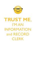TRUST ME, I'M AN INFORMATION and RECORD CLERK AFFIRMATIONS WORKBOOK Positive Affirmations Workbook. Includes: Mentoring Questions, Guidance, Supporting You.