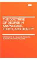 The Doctrine of Degree in Knowledge, Truth, and Reality