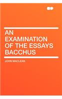 An Examination of the Essays Bacchus