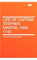 Life of Captain Stephen Martin, 1666-1740: (English)