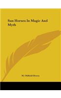Sun Horses in Magic and Myth