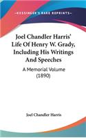 Joel Chandler Harris' Life Of Henry W. Grady, Including His Writings And Speeches: A Memorial Volume (1890)(English)