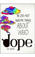 Dope: The 200 Most Awesome Things about Weed