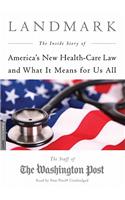 Landmark: The Inside Story of America's New Health Care Law and What It Means for Us All