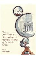 Protection of Archaeological Heritage in Times of Economic Crisis