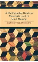 Photographic Guide to Materials Used in Quilt Making
