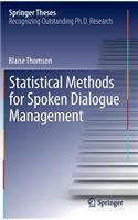 Statistical Methods for Spoken Dialogue Management: (Springer Theses)
