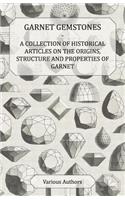 Garnet Gemstones - A Collection of Historical Articles on the Origins, Structure and Properties of Garnet