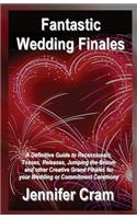Fantastic Wedding Finales: A Definitive Guide to Releases, Tosses, Jumping the Broom, and Other Creative Grand Finales for your Wedding or Commitment Ceremony
