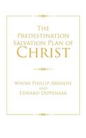 The Predestination Salvation Plan of Christ