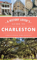 History Lover's Guide to Charleston