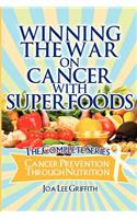 Winning The War On Cancer With SuperFoods: Cancer Prevention Through Nutrition