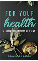 For Your Health: A Look into God's Methods for Healing