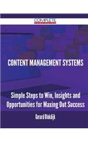 Content Management Systems - Simple Steps to Win, Insights and Opportunities for Maxing Out Success
