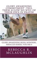 Glory Awakening Commitment-Tell Them Allow No Will of Their Own in Prayer