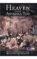 Heaven Is for Animals Too: Hope and Comfort for Believers and Skeptics(English)