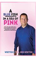 A Blue Fish in a Sea of Pink