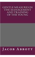 Gentle Measures in the Management and Training of the Young