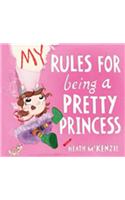 My Rules for Being a Pretty Princess