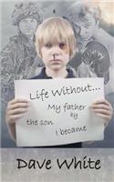 Life Without... My father
