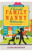 A Guide to Developing a Successful Family and Nanny Relationship... Yes, it's Possible: (English)