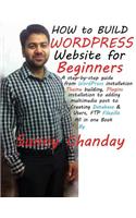 How to build WordPress Website for Beginners?: A step-by-step guide from installation, theme building, plugins installation to adding multimedia post to WordPress with pictures at every step.