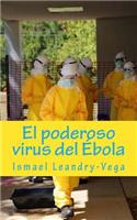 El poderoso virus del Ébola: (1 Temas de Salud P&#65533;blica)
